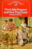 Lothrop, Harriet M.: The Five Little Peppers : How They Grew Lothrop, Harriet M.: The Five Little Peppers : How They Grew