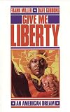 Miller, Frank: Give Me Liberty: An American Dream Miller, Frank: Give Me Liberty: An American Dream