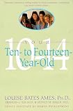 Ilg, Frances L.: Your Ten to Fourteen Year Old
