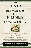 Kinder, George: Seven Stages of Money Maturity: Understanding the Spirit and Value of Money in Your Life