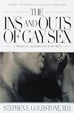 Goldstone, Stephen E.: The Ins and Outs of Gay Sex: A Medical Handbook for Men