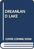 Peck, Richard: Dreamland Lake Peck, Richard: Dreamland Lake