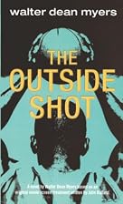 The Outside Shot by Walter Dean Myers