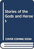 Benson, Sally: Stories of the Gods and Heroes Benson, Sally: Stories of the Gods and Heroes