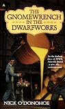 O'Donohoe, Nick: Gnomewrench in the Dwarfworks O'Donohoe, Nick: Gnomewrench in the Dwarfworks