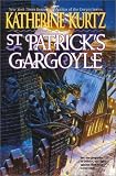 Kurtz, Katherine: St. Patrick's Gargoyle Kurtz, Katherine: St. Patrick's Gargoyle