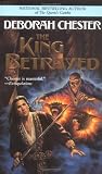 Chester, Deborah: The King Betrayed