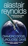 Reynolds, Alastair: Diamond Dogs, Turquoise Days