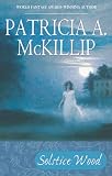 McKillip, Patricia A.: Solstice Wood McKillip, Patricia A.: Solstice Wood