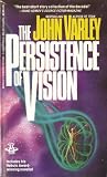Varley, John: The Persistence of Vision Varley, John: The Persistence of Vision