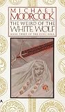 Moorcock, Michael: The Weird of the White Wolf Moorcock, Michael: The Weird of the White Wolf