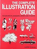 Evans, Larry: The Complete Illustration Guide: For Architects, Designers, Artists, and Students