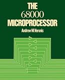 Veronis, Andrew M.: The 68000 Microprocessor