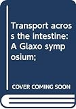 Glaxo Laboratories: Transport across the Intestine: A Glaxo Symposium