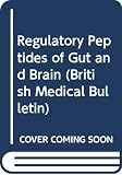 Gregory, R.: Regulatory Peptides of Gut and Brain Gregory, R.: Regulatory Peptides of Gut and Brain