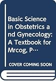 De Swiet, Michael: Basic Science in Obstetrics and Gynecology: A Textbook for Mrcog, Part I De Swiet, Michael: Basic Science in Obstetrics and Gynecology: A Textbook for Mrcog, Part I