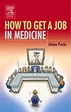 Ramachandran, Manoj: How To Get A Job In Medicine