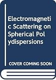 Deirmendjian, D.: Electromagnetic Scattering on Spherical Polydispersions