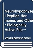 Roderich Walter: Neurohypophyseal Peptide Hormones and Other Biologically Active Peptides: Proceedings of the International Symposium on Neurohypophyseal Peptide Hormones and Other Biologically Active Peptides Held September 1980 at the University of Illinois, Chicago, Illinois, U.S.A., in Memory of Roderich Walter