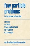 University of California, Los Angeles: Few Particle Problems in the Nuclear Interaction: Proceedings of the International Conference on Few Particle Problems in the Nuclear Interaction. (Los Angeles, August 28-September 1, 1972) University of California, Los Angeles: Few Particle Problems in the Nuclear Interaction: Proceedings of the International Conference on Few Particle Problems in the Nuclear Interaction. (Los Angeles, August 28-September 1, 1972)