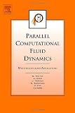 Ecer, A.: Parallel Computational Fluid Dynamics: Multidisciplinary Applications