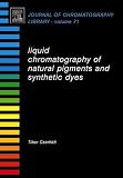 Cserhati, Tibor: Liquid Chromatography of Natural Pigments And Synthetic Dyes Cserhati, Tibor: Liquid Chromatography of Natural Pigments And Synthetic Dyes