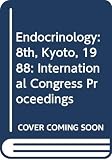 Imura, Hiroo: Progress in Endocrinology 1988: Proceedings of the 8th International Congress of Endocrinology, Kyoto, 17-23 July 1988 Imura, Hiroo: Progress in Endocrinology 1988: Proceedings of the 8th International Congress of Endocrinology, Kyoto, 17-23 July 1988