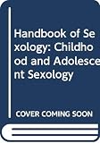 Perry, M.E.: Handbook of Sexology: Childhood and Adolescent Sexology
