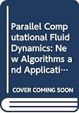 Parallel Cfd '94 Conference (1994  Kyoto, Japan): Parallel Computational Fluid Dynamics: New Algorithms and Applications  Proceedings of the Parallel Cfd '94 Conference, Kyoto, Japan, 16-19 May, 1994