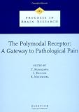 Kumazawa, Takao: The Polymodal Receptor: A Gateway to Pathological Pain Kumazawa, Takao: The Polymodal Receptor: A Gateway to Pathological Pain