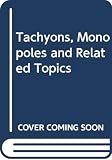 Recami, Erasmo: Tachyons, Monopoles, and Related Topics: Proceedings of the First Session of the Interdisciplinary Seminars on Tachyons and Related Topics, Erice, 1-15 September, 1976 Recami, Erasmo: Tachyons, Monopoles, and Related Topics: Proceedings of the First Session of the Interdisciplinary Seminars on Tachyons and Related Topics, Erice, 1-15 September, 1976