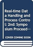 Commission of the European Communities: Real-Time Data Handling and Process Control--II: Real-Time Data Processing and Related Standards & Common Practices  Introduction, Present Applications and Relevance of Standards, Future Requirements and Trends, New Technologies and System Structures...