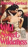 Garlock, Dorothy: Wild Sweet Wilderness