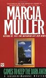 Muller, Marcia: Games to Keep the Dark Away