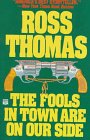 Thomas, Ross: The Fools in Town Are on Our Side