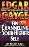 Reed, Henry: Edgar Cayce on Channeling Your Higher Self