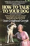 George, Jean Craighead: How to Talk to Your Dog George, Jean Craighead: How to Talk to Your Dog