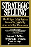 Miller, Robert: Strategic Selling: The Unique Sales System Proven Successful by America's Best Companies