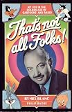 Blanc, Mel: That's Not All Folks!: My Life in the Golden Age of Cartoons and Radio