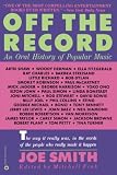 Off the Record: An Oral History of Popular Music (0446390909) by Smith, Joe Smith, Joe: Off the Record: An Oral History of Popular Music
