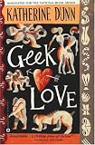 Geek Love (0446391301) by Dunn, Katherine Dunn, Katherine: Geek Love