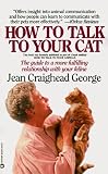 George, Jean Craighead: How to Talk to Your Cat George, Jean Craighead: How to Talk to Your Cat