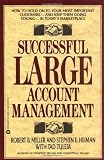 Miller, Robert B.: Successful Large Account Management