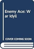 Pratt, George: Enemy Ace: War Idyll Pratt, George: Enemy Ace: War Idyll