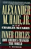 McCarry, Charles: Inner Circles: How America Changed the World  A Memoir