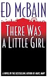 McBain, Ed: There Was a Little Girl