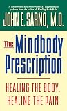 Sarno, John E.: The Mind Body Prescription: Healing the Body, Healing the Pain Sarno, John E.: The Mind Body Prescription: Healing the Body, Healing the Pain