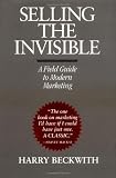 Beckwith, Harry: Selling the Invisible: A Field Guide to Modern Marketing Beckwith, Harry: Selling the Invisible: A Field Guide to Modern Marketing