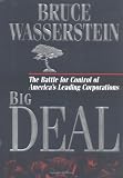 Big Deal: The Battle for Control of America's Leading Corporations (0446522686) by Wasserstein, Bruce Wasserstein, Bruce: Big Deal: The Battle for Control of America's Leading Corporations