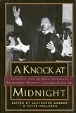 King, Martin Luther: A Knock at Midnight: Inspiration from the Great Sermons of Reverend Martin Luther King, Jr King, Martin Luther: A Knock at Midnight: Inspiration from the Great Sermons of Reverend Martin Luther King, Jr